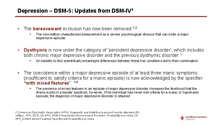 Depression – DSM-5: Updates from DSM-IV 1 • The bereavement exclusion has now been