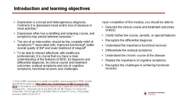 Introduction and learning objectives • Depression is a broad and heterogeneous diagnosis. Central to