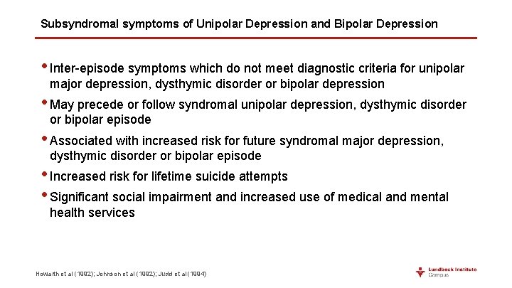 Subsyndromal symptoms of Unipolar Depression and Bipolar Depression • Inter-episode symptoms which do not