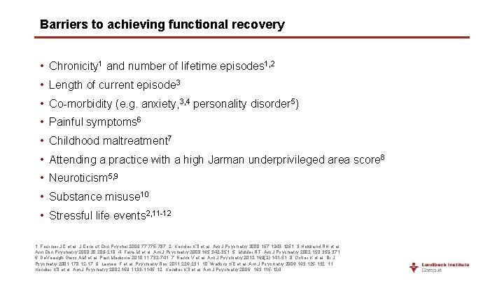 Barriers to achieving functional recovery • Chronicity 1 and number of lifetime episodes 1,