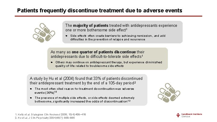 Patients frequently discontinue treatment due to adverse events The majority of patients treated with