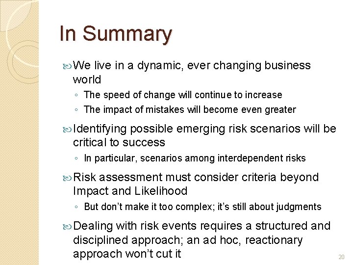 In Summary We live in a dynamic, ever changing business world ◦ The speed