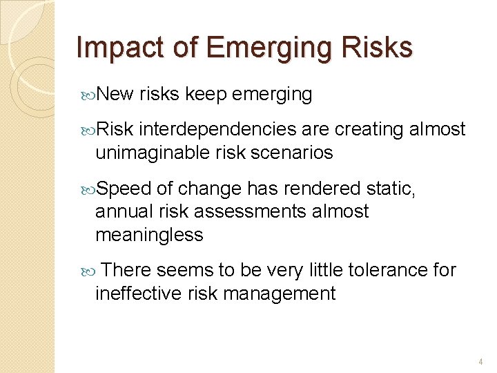 Impact of Emerging Risks New risks keep emerging Risk interdependencies are creating almost unimaginable