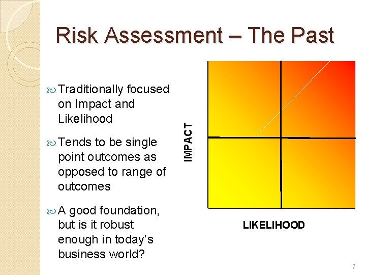  Tends to be single point outcomes as opposed to range of outcomes A