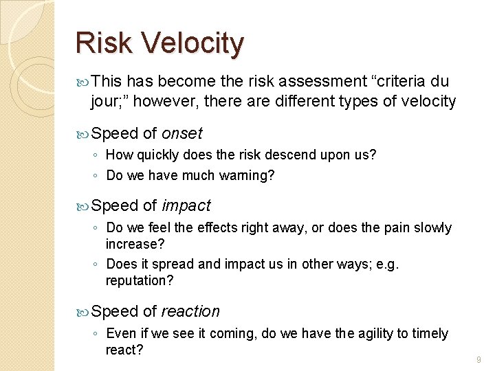 Risk Velocity This has become the risk assessment “criteria du jour; ” however, there