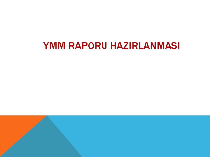 YMM RAPORU HAZIRLANMASI 
