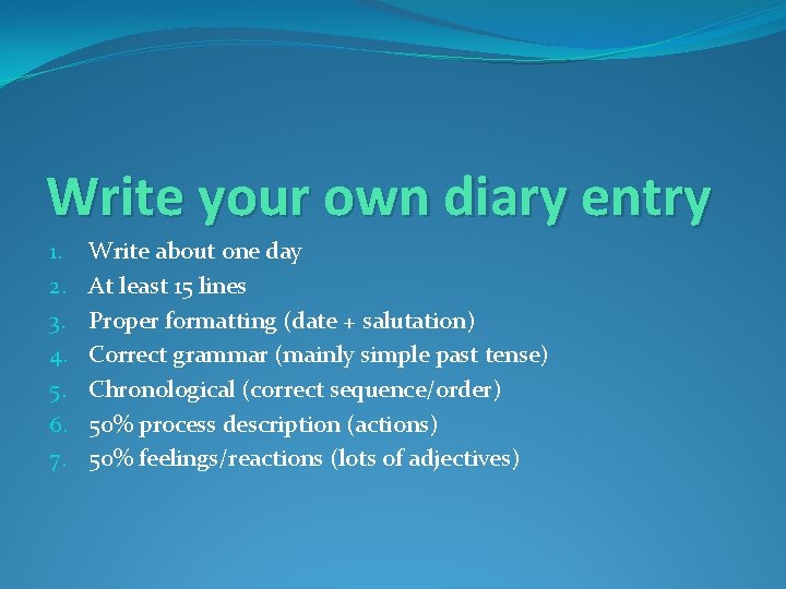 Write your own diary entry 1. 2. 3. 4. 5. 6. 7. Write about