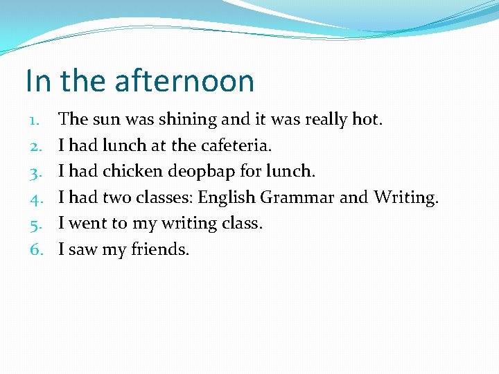 In the afternoon 1. 2. 3. 4. 5. 6. The sun was shining and
