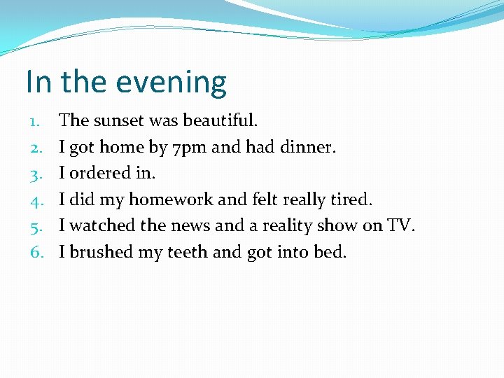 In the evening 1. 2. 3. 4. 5. 6. The sunset was beautiful. I