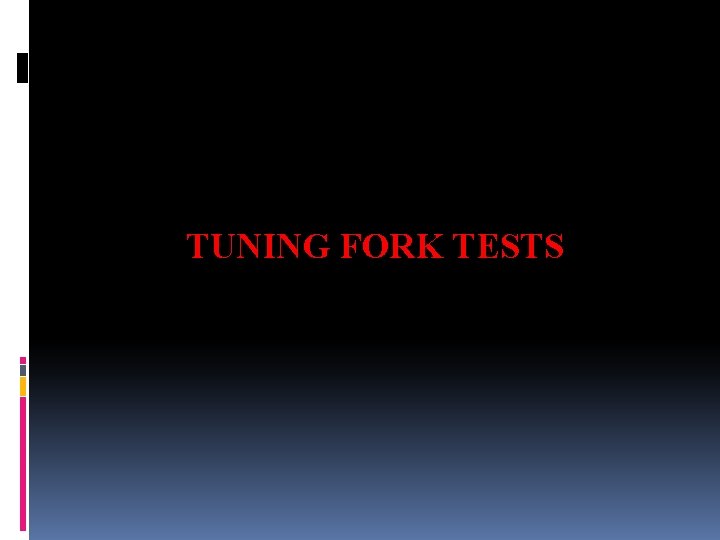 TUNING FORK TESTS 