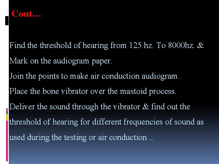Cont… Find the threshold of hearing from 125 hz. To 8000 hz. & Mark