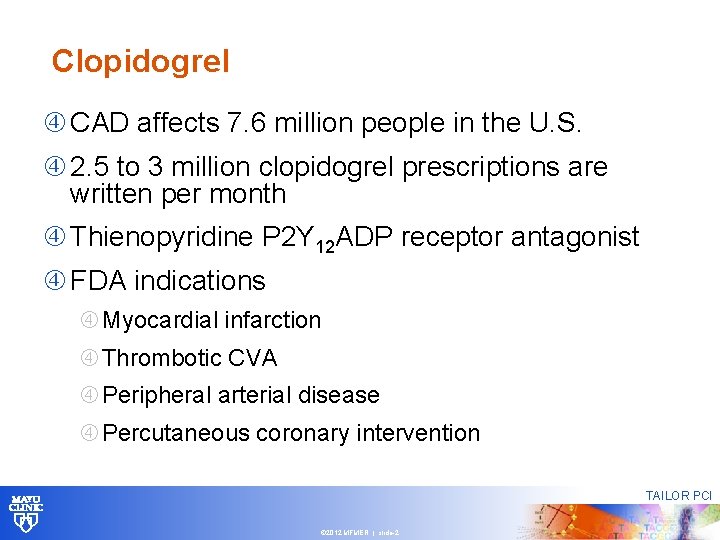 Clopidogrel CAD affects 7. 6 million people in the U. S. 2. 5 to Clopidogrel CAD affects 7. 6 million people in the U. S. 2. 5 to