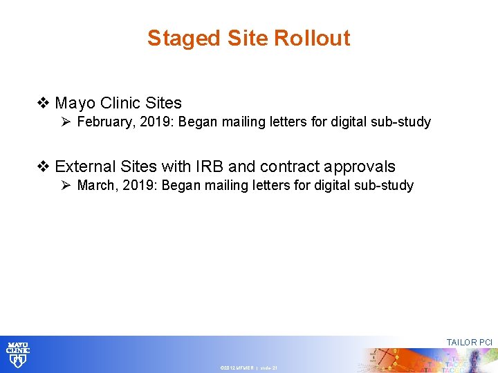Staged Site Rollout v Mayo Clinic Sites Ø February, 2019: Began mailing letters for Staged Site Rollout v Mayo Clinic Sites Ø February, 2019: Began mailing letters for