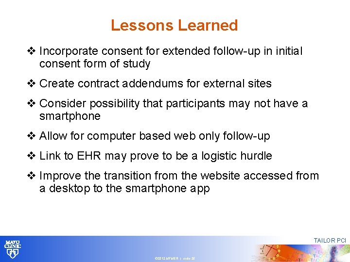 Lessons Learned v Incorporate consent for extended follow-up in initial consent form of study Lessons Learned v Incorporate consent for extended follow-up in initial consent form of study