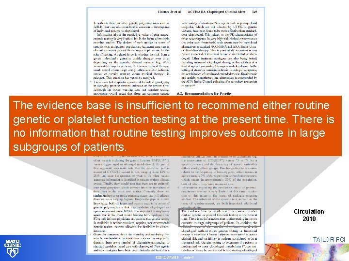 The evidence base is insufficient to recommend either routine genetic or platelet function testing The evidence base is insufficient to recommend either routine genetic or platelet function testing