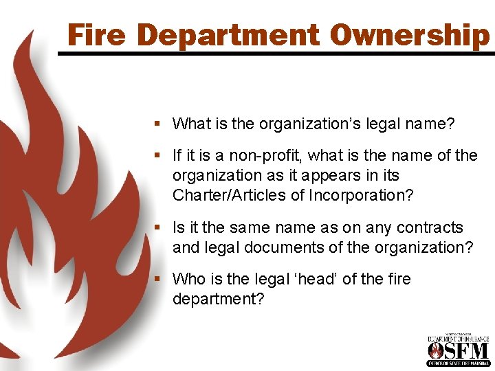 Fire Department Ownership § What is the organization’s legal name? § If it is Fire Department Ownership § What is the organization’s legal name? § If it is