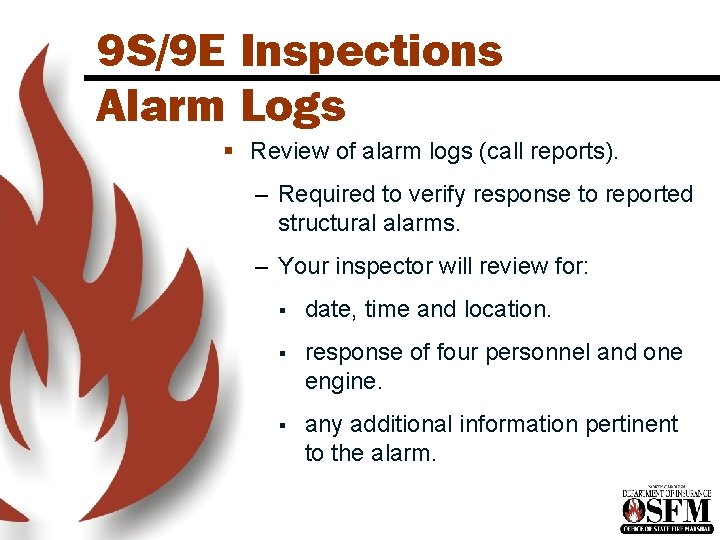 9 S/9 E Inspections Alarm Logs § Review of alarm logs (call reports). – 9 S/9 E Inspections Alarm Logs § Review of alarm logs (call reports). –