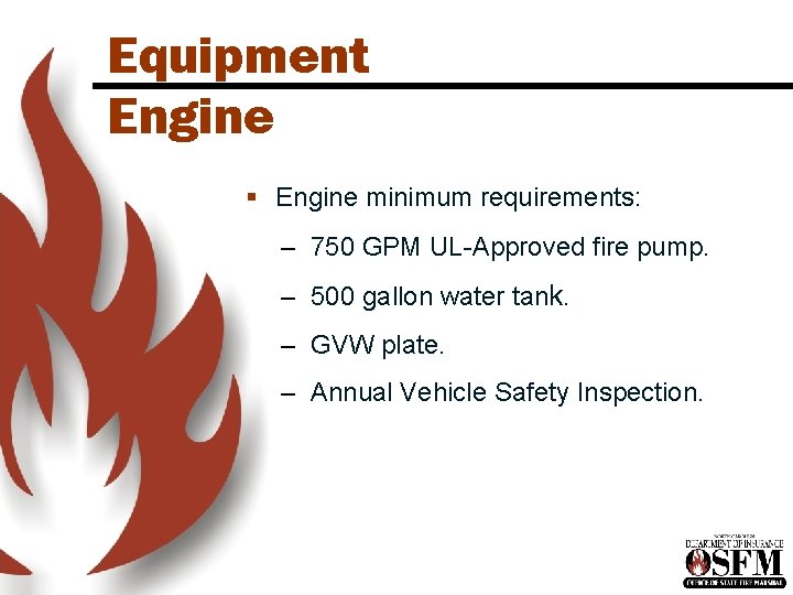 Equipment Engine § Engine minimum requirements: – 750 GPM UL-Approved fire pump. – 500 Equipment Engine § Engine minimum requirements: – 750 GPM UL-Approved fire pump. – 500
