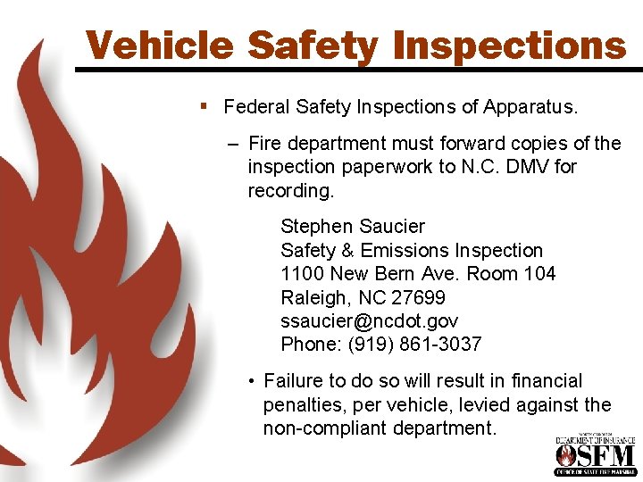 Vehicle Safety Inspections § Federal Safety Inspections of Apparatus. – Fire department must forward Vehicle Safety Inspections § Federal Safety Inspections of Apparatus. – Fire department must forward