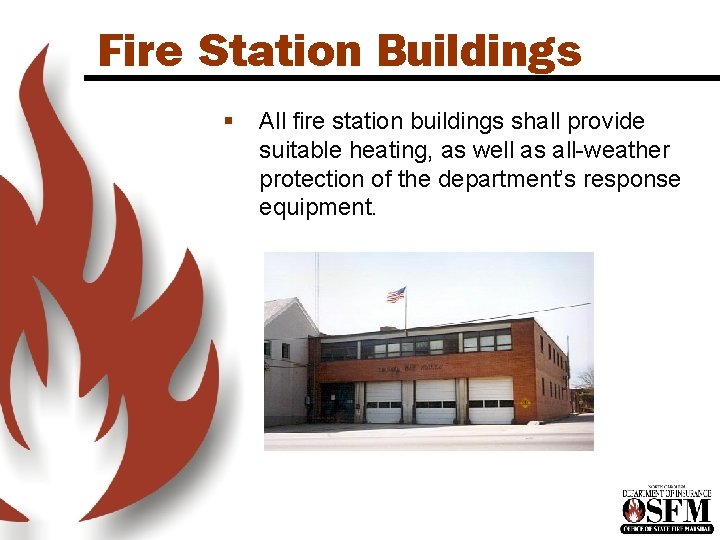 Fire Station Buildings § All fire station buildings shall provide suitable heating, as well Fire Station Buildings § All fire station buildings shall provide suitable heating, as well