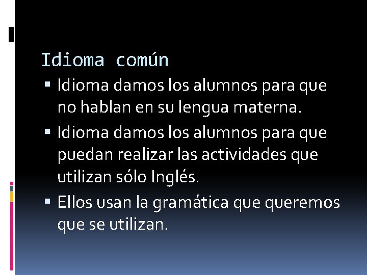 Idioma común Idioma damos los alumnos para que no hablan en su lengua materna.