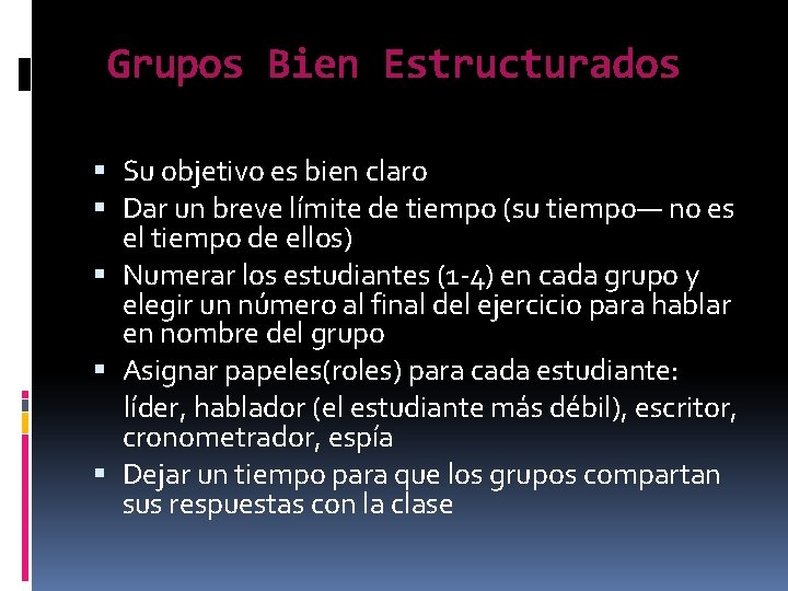 Grupos Bien Estructurados Su objetivo es bien claro Dar un breve límite de tiempo