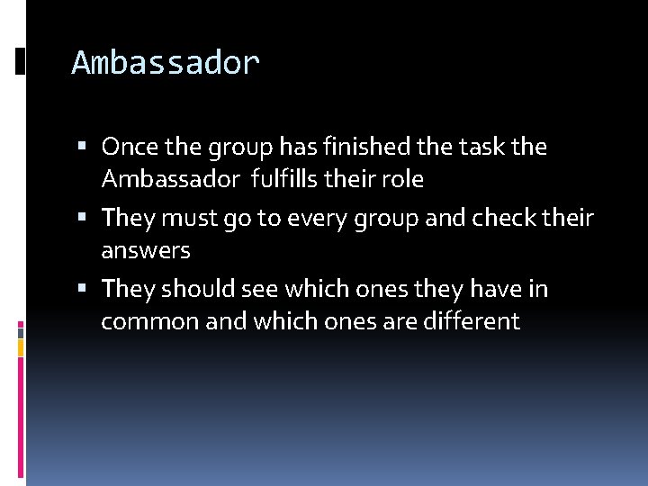 Ambassador Once the group has finished the task the Ambassador fulfills their role They