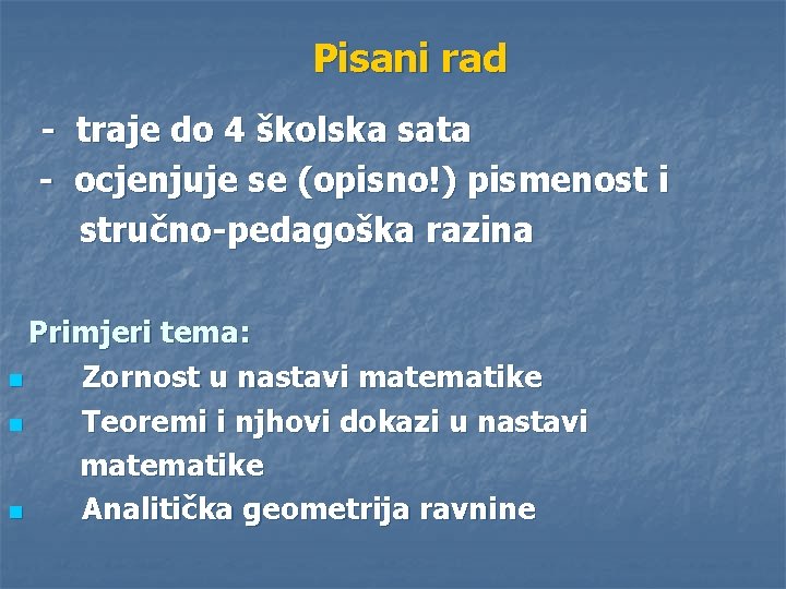 Pisani rad - traje do 4 školska sata - ocjenjuje se (opisno!) pismenost i