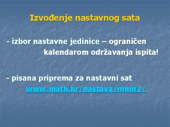 Izvođenje nastavnog sata - izbor nastavne jedinice – ograničen kalendarom održavanja ispita! - pisana