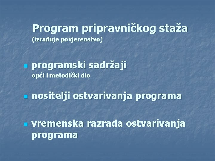 Program pripravničkog staža (izrađuje povjerenstvo) n programski sadržaji opći i metodički dio n n