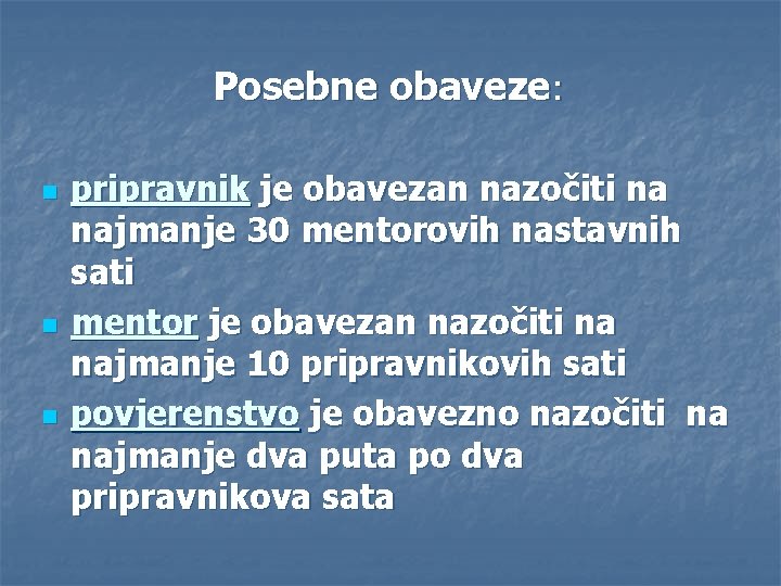 Posebne obaveze: n n n pripravnik je obavezan nazočiti na najmanje 30 mentorovih nastavnih