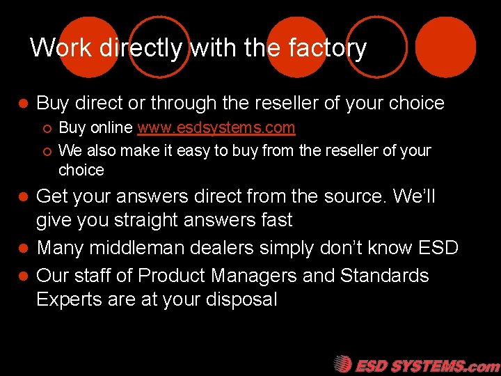 Work directly with the factory l Buy direct or through the reseller of your