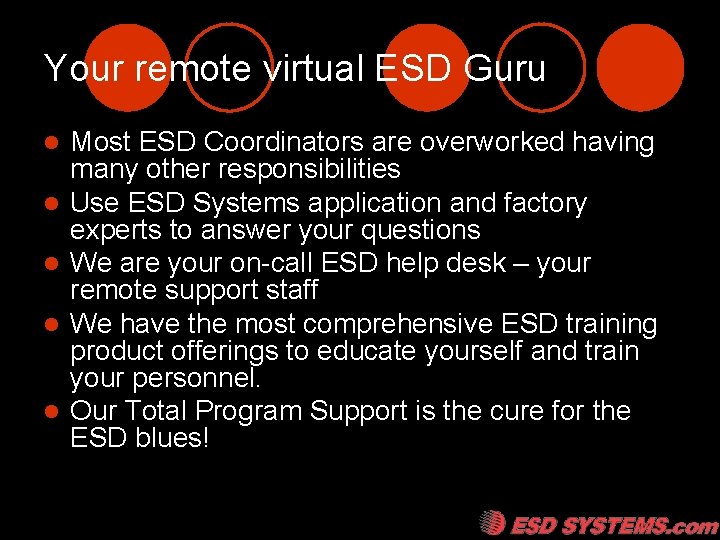 Your remote virtual ESD Guru l l l Most ESD Coordinators are overworked having