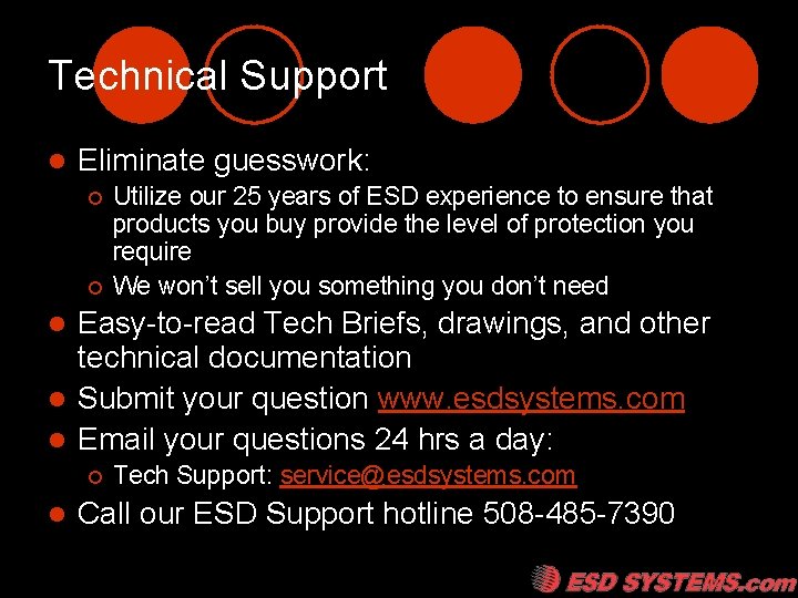 Technical Support l Eliminate guesswork: ¡ ¡ Utilize our 25 years of ESD experience