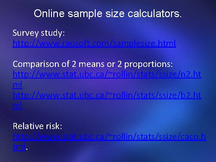 Online sample size calculators. Survey study: http: //www. raosoft. com/samplesize. html Comparison of 2 Online sample size calculators. Survey study: http: //www. raosoft. com/samplesize. html Comparison of 2