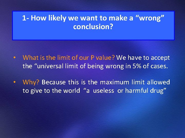 1 - How likely we want to make a “wrong” conclusion? • What is 1 - How likely we want to make a “wrong” conclusion? • What is