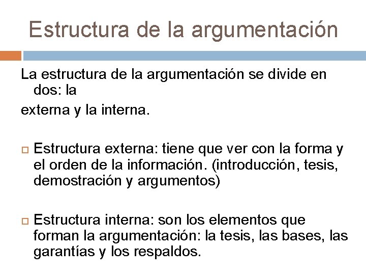 Estructura de la argumentación La estructura de la argumentación se divide en dos: la