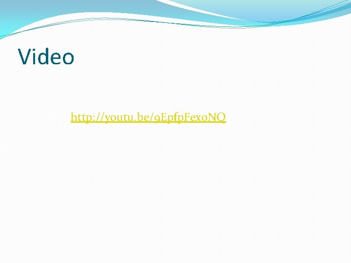 Video http: //youtu. be/9 Epfp. Fexo. NQ Video http: //youtu. be/9 Epfp. Fexo. NQ