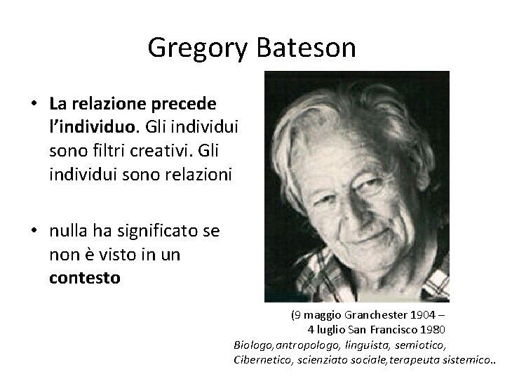 Gregory Bateson • La relazione precede l’individuo. Gli individui sono filtri creativi. Gli individui