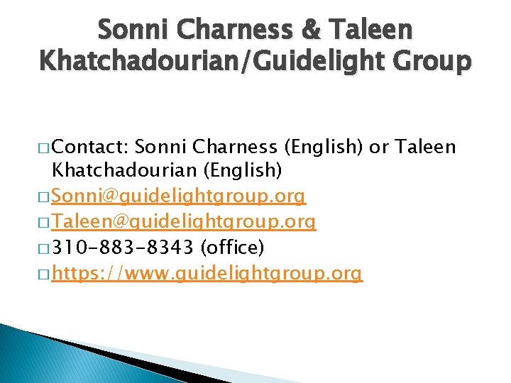 Sonni Charness & Taleen Khatchadourian/Guidelight Group � Contact: Sonni Charness (English) or Taleen Khatchadourian