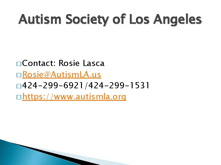 Autism Society of Los Angeles � Contact: Rosie Lasca � Rosie@Autism. LA. us �