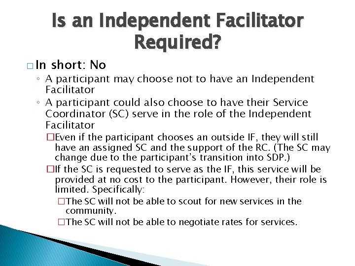 � In Is an Independent Facilitator Required? short: No ◦ A participant may choose