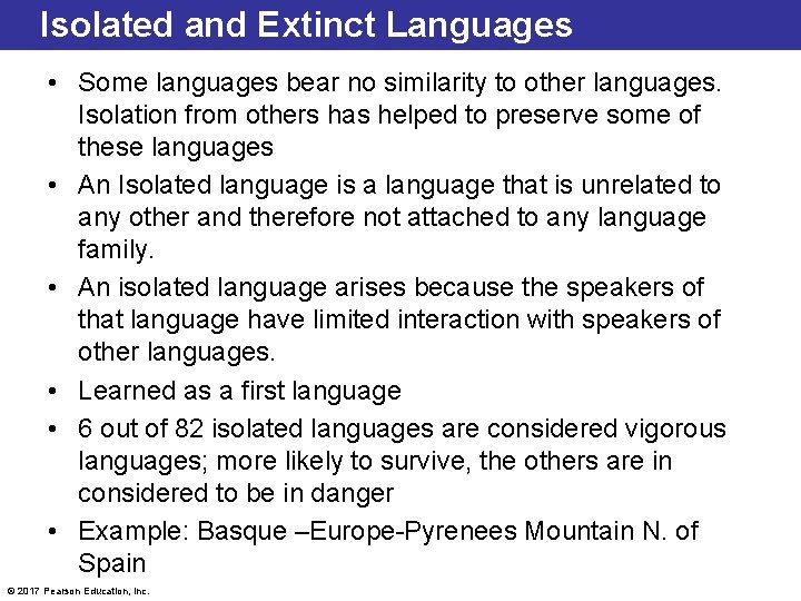 Isolated and Extinct Languages • Some languages bear no similarity to other languages. Isolation