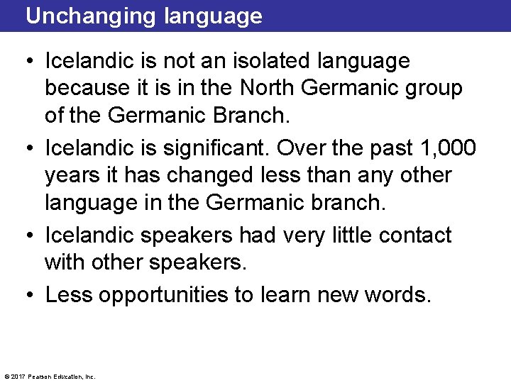 Unchanging language • Icelandic is not an isolated language because it is in the