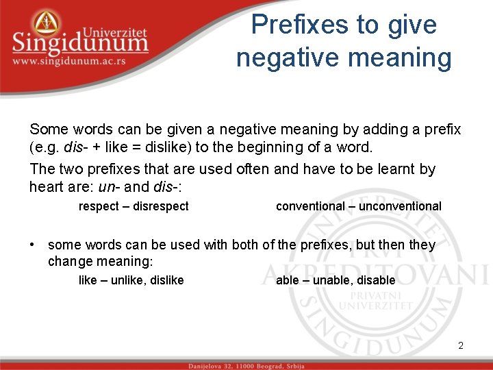 Prefixes to give negative meaning Some words can be given a negative meaning by