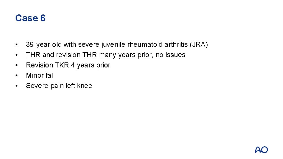 Case 6 • • • 39 -year-old with severe juvenile rheumatoid arthritis (JRA) THR