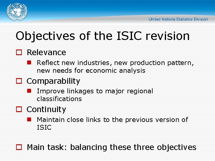 Objectives of the ISIC revision o Relevance n Reflect new industries, new production pattern,