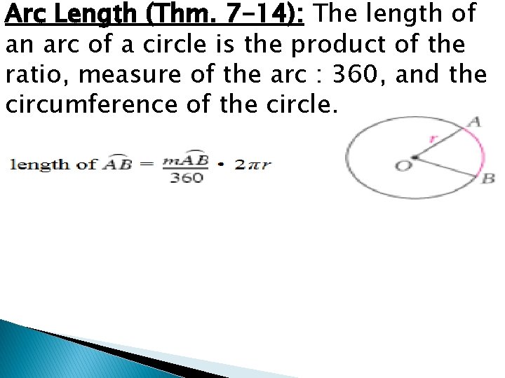 Arc Length (Thm. 7 -14): The length of an arc of a circle is