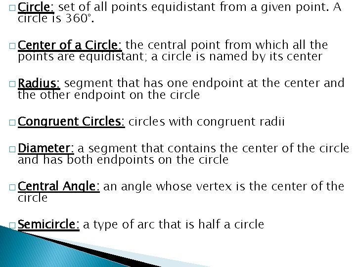 � Circle: set of all points equidistant from a given point. A circle is