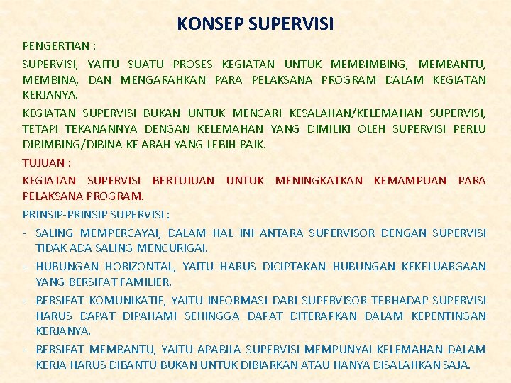 KONSEP SUPERVISI PENGERTIAN : SUPERVISI, YAITU SUATU PROSES KEGIATAN UNTUK MEMBIMBING, MEMBANTU, MEMBINA, DAN KONSEP SUPERVISI PENGERTIAN : SUPERVISI, YAITU SUATU PROSES KEGIATAN UNTUK MEMBIMBING, MEMBANTU, MEMBINA, DAN